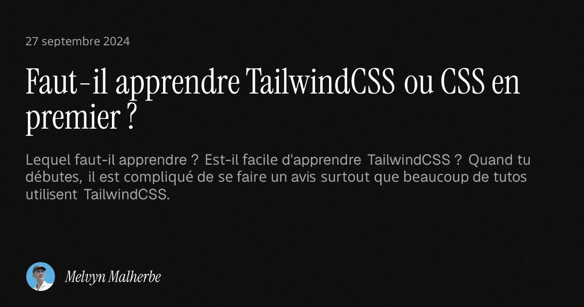 Faut-il apprendre TailwindCSS ou CSS en premier